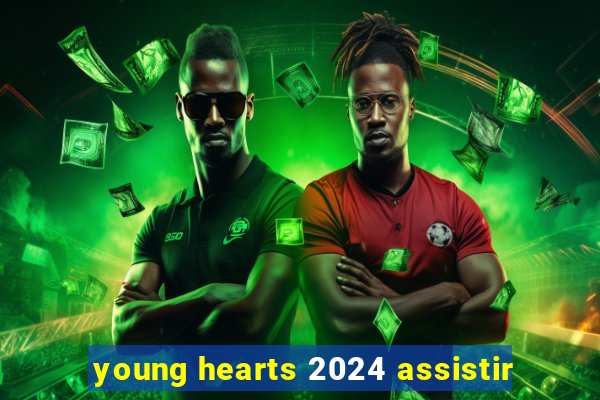 young hearts 2024 assistir